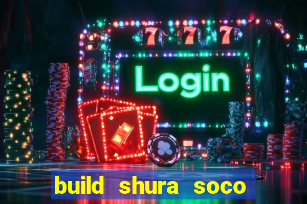 build shura soco furac o